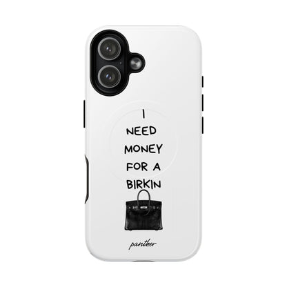 I Need Money For A Birkin (Magsafe)