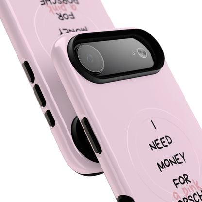 I Need Money For A Pink Porsche (Pink) (Magsafe)