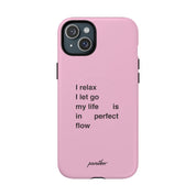 "I relax; I let go; my life is in perfect flow" (Magsafe)