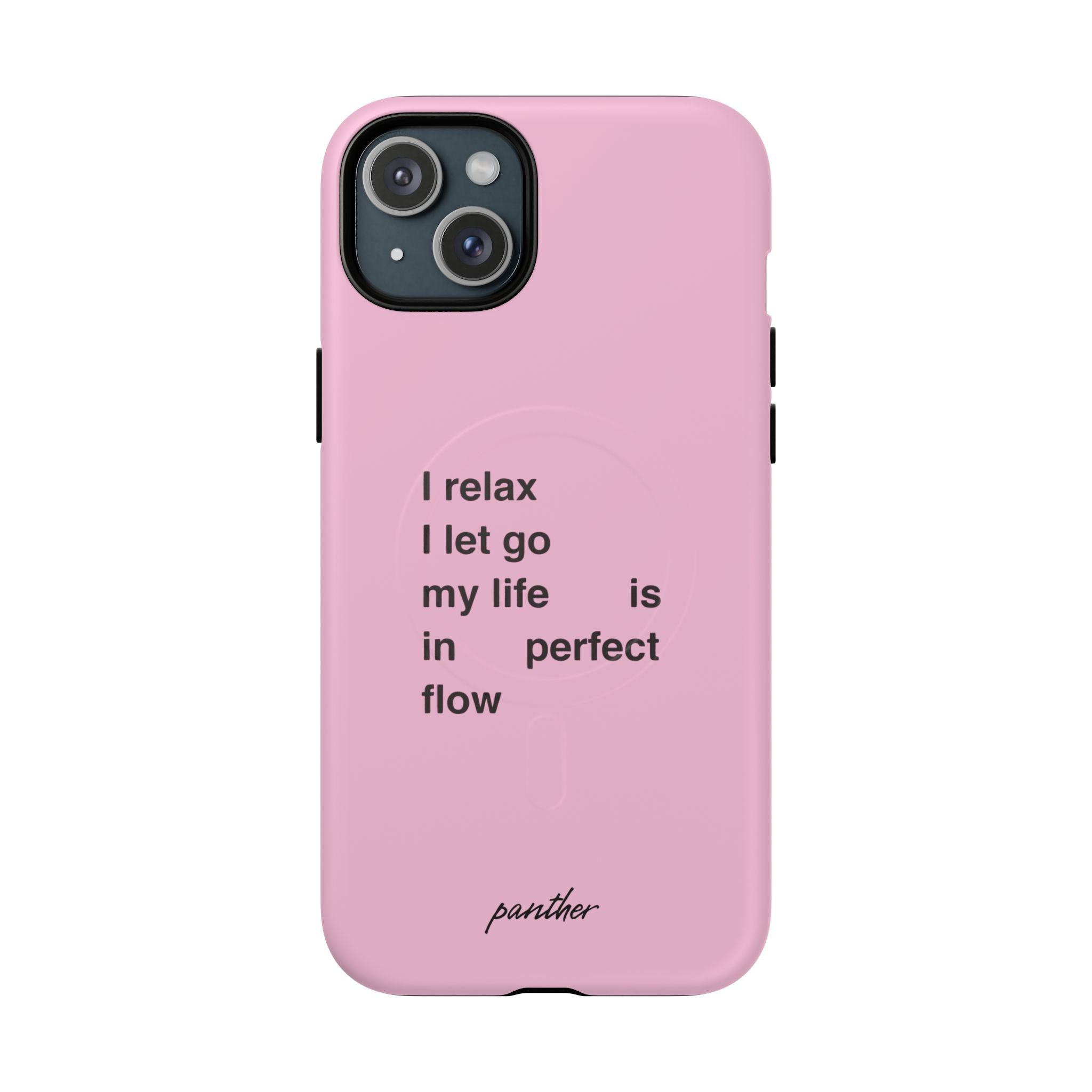 "I relax; I let go; my life is in perfect flow" (Magsafe)