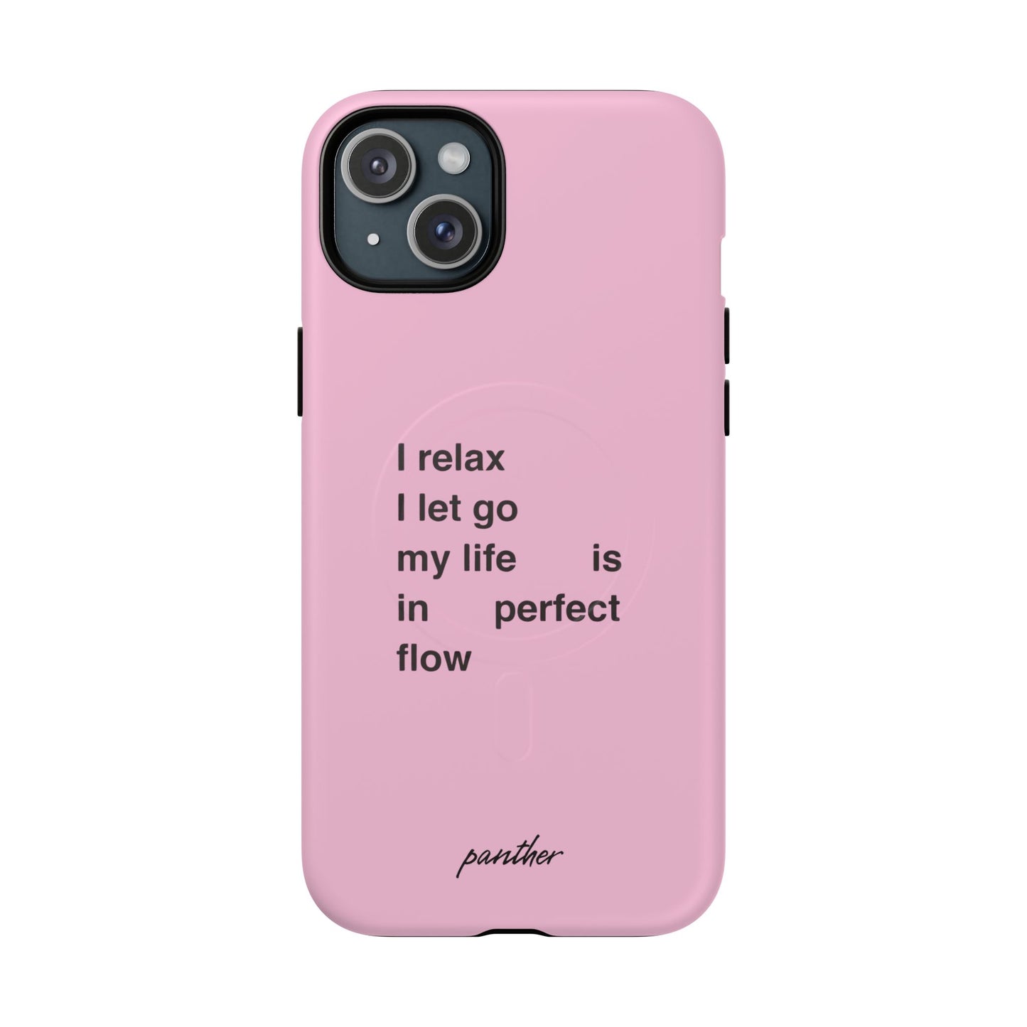 "I relax; I let go; my life is in perfect flow" (Magsafe)