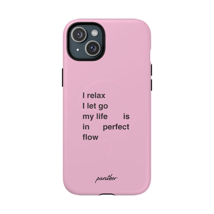 "I relax; I let go; my life is in perfect flow" (Magsafe)