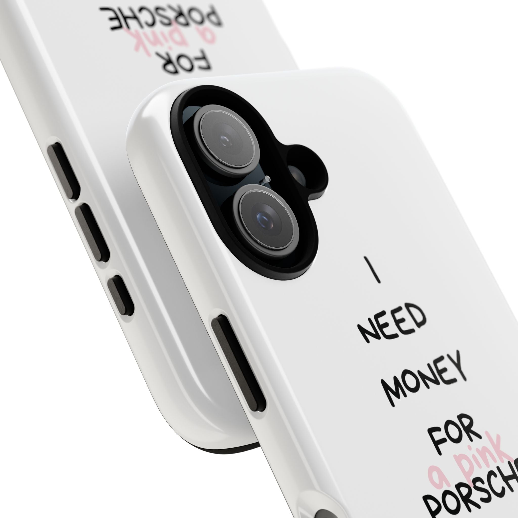 I Need Money For A Pink Porsche (White)
