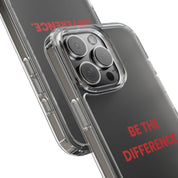 “Be The Difference” Clear Case
