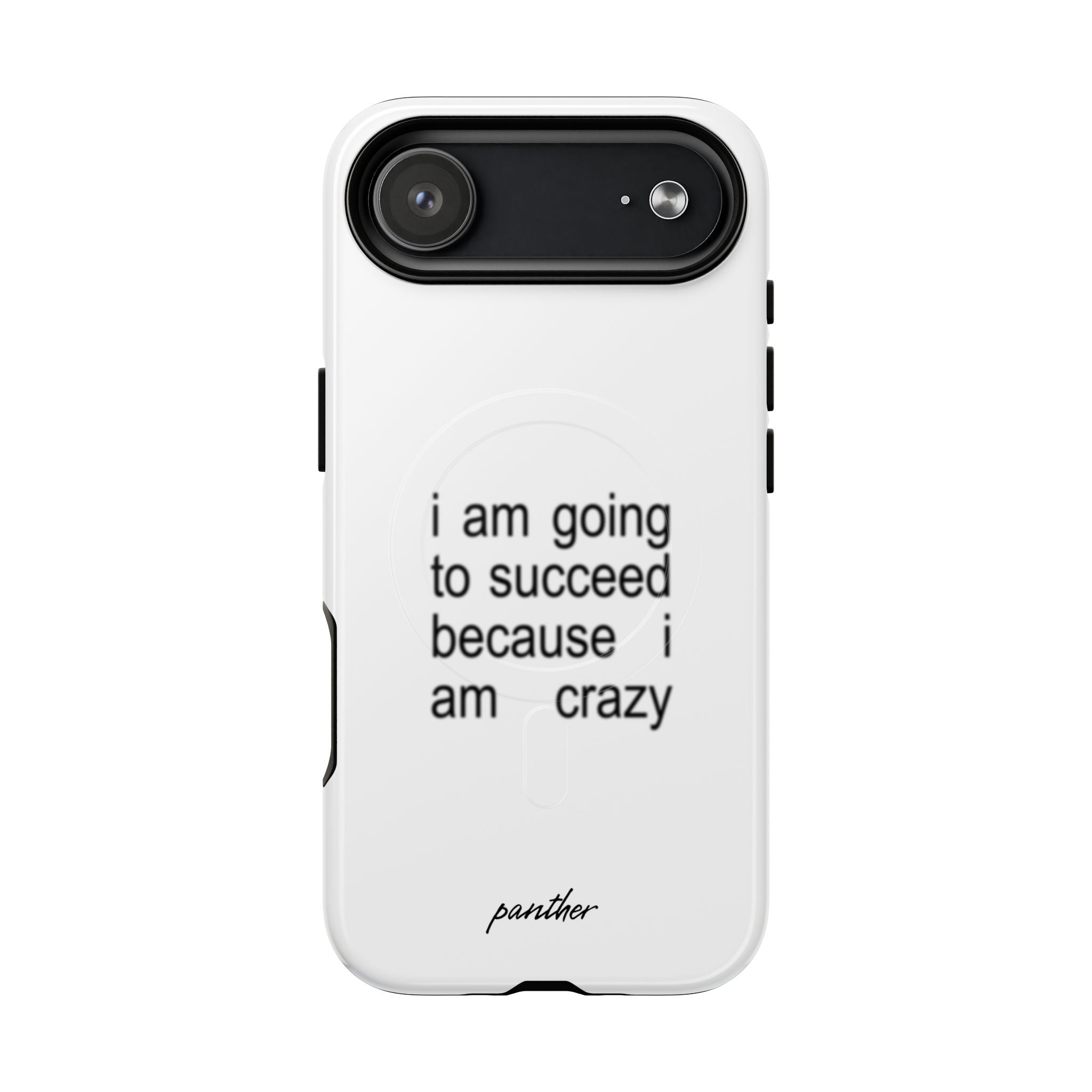 I Am Going To Succeed Because I Am Crazy (Magsafe)