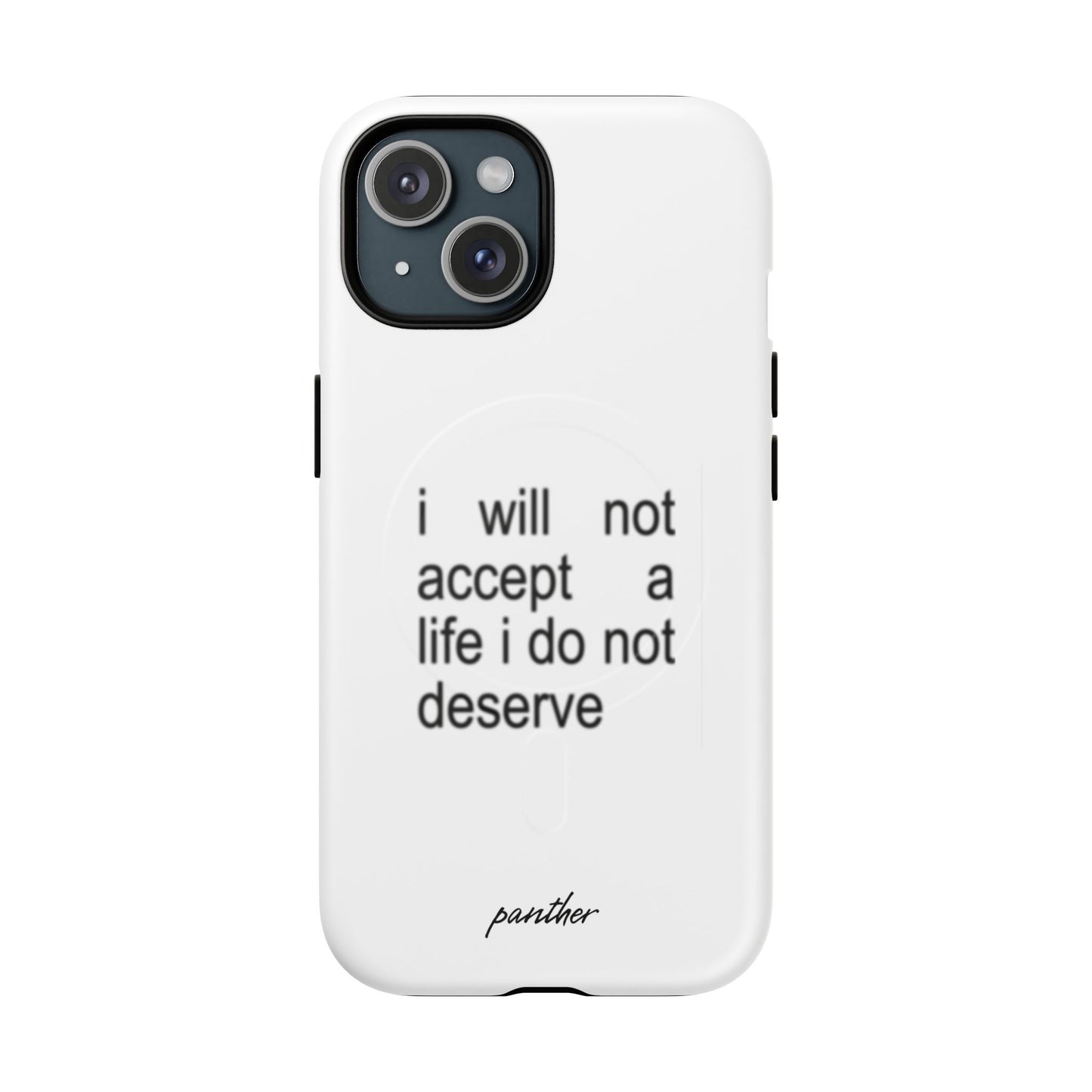 I Will Not Accept A Life I Do Not Deserve (Magsafe)