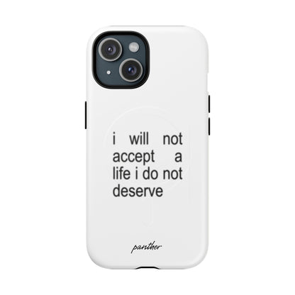 I Will Not Accept A Life I Do Not Deserve (Magsafe)