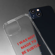 “I Was Not Made To Be Subtle” Clear Case