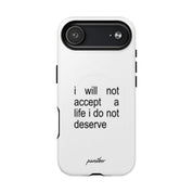 I Will Not Accept A Life I Do Not Deserve (Magsafe)