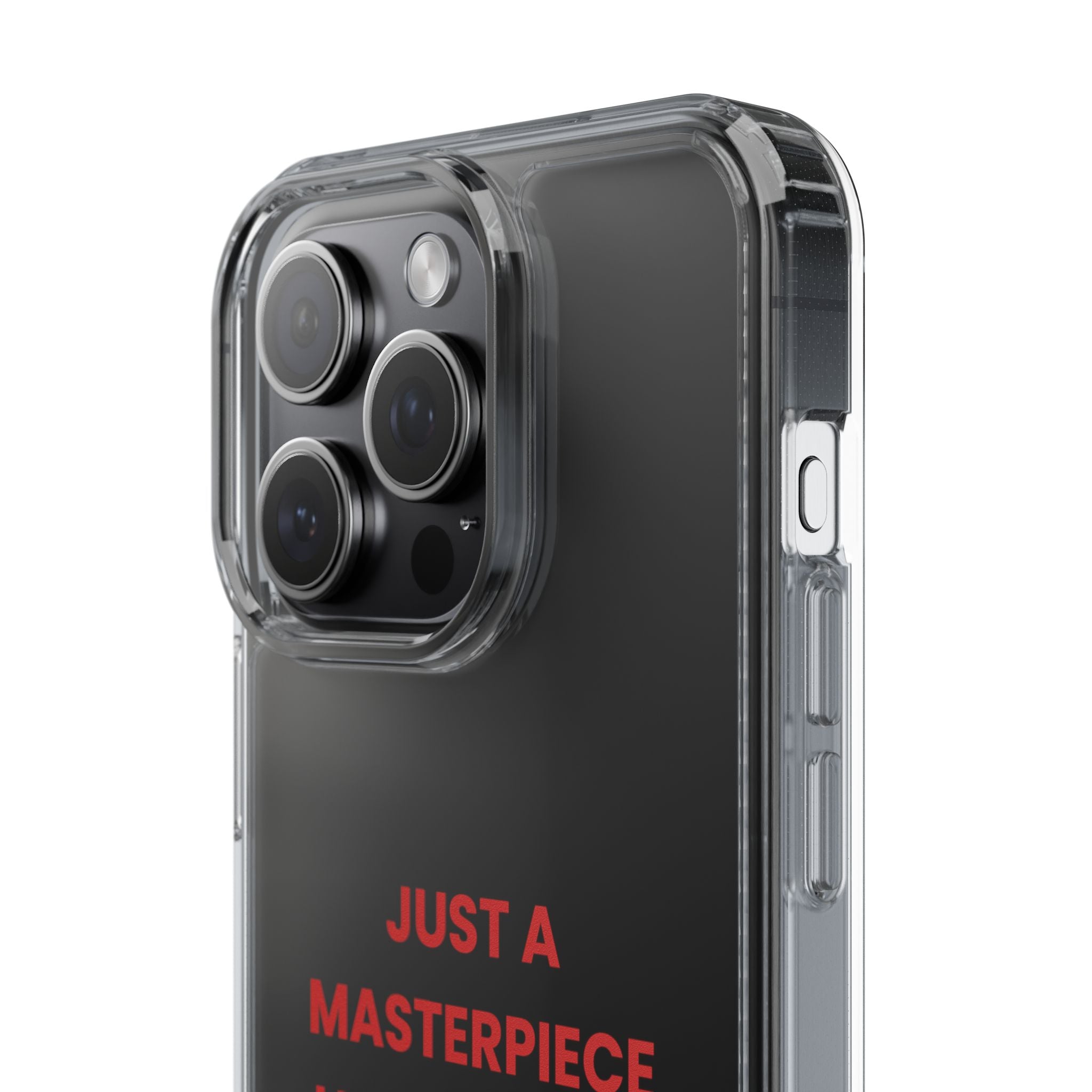 “Just A Masterpiece Learning To Master Peace” Clear Case