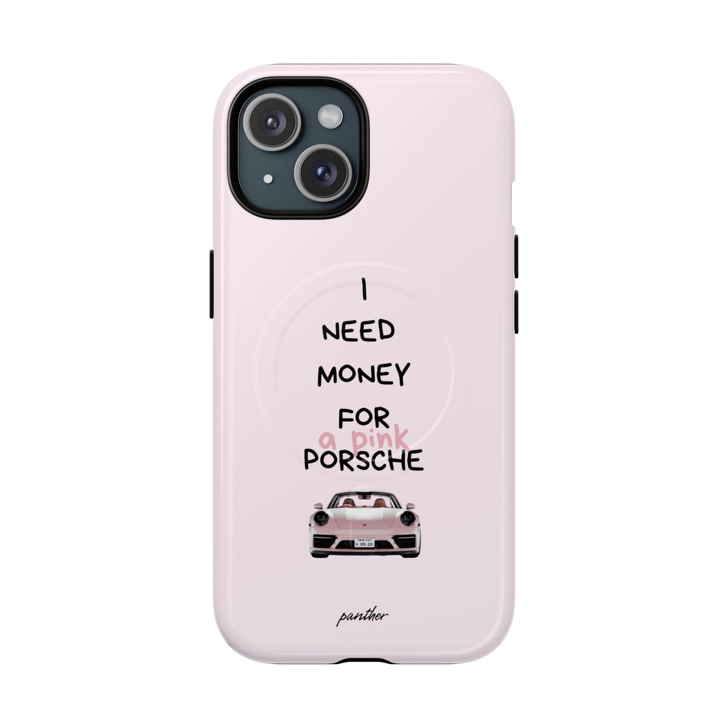 I Need Money For A Pink Porsche (Pink) (Magsafe)