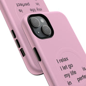 "I relax; I let go; my life is in perfect flow" (Magsafe)