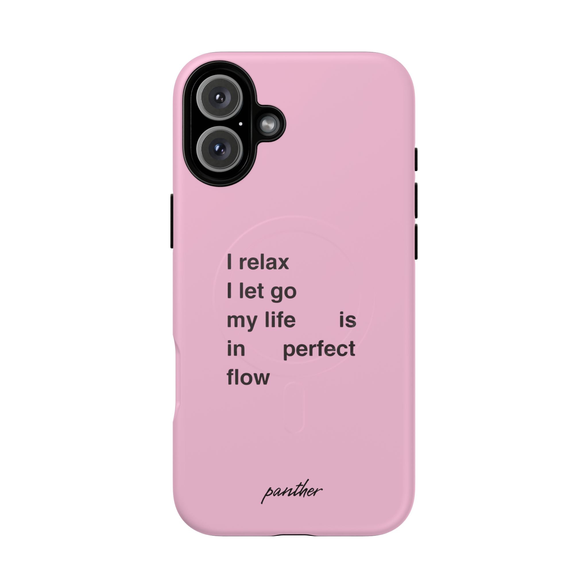 "I relax; I let go; my life is in perfect flow" (Magsafe)