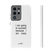 I Am Going To Succeed Because I Am Crazy