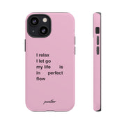 "I relax; I let go; my life is in perfect flow"