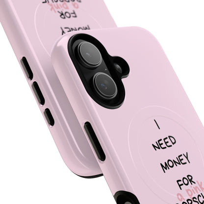 I Need Money For A Pink Porsche (Pink) (Magsafe)