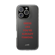 “Dress Like You’re Already Famous” Clear Case