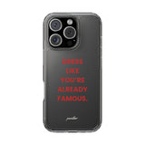 “Dress Like You’re Already Famous” Clear Case