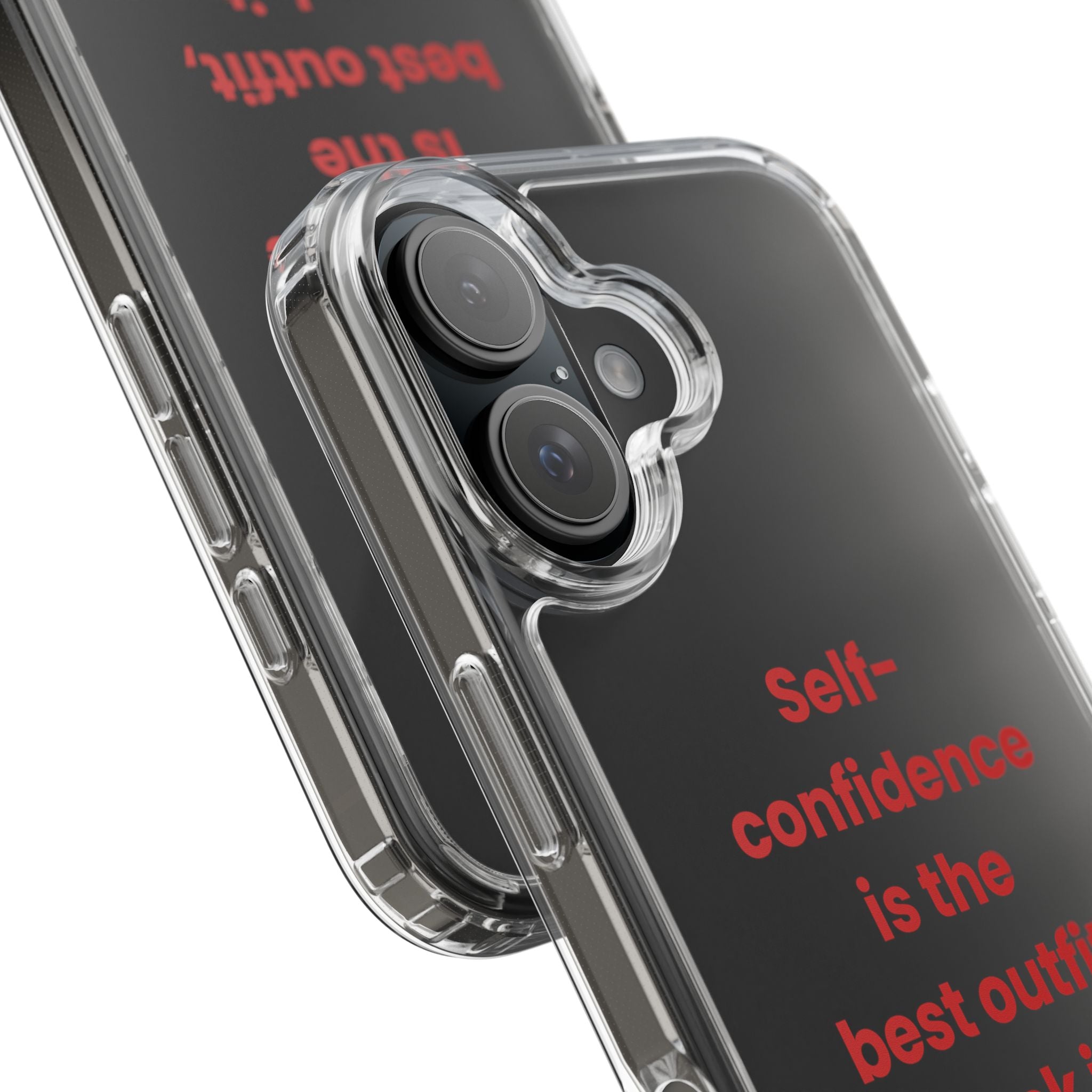 “ Self- confidence is the best outfit, rock it and own it” Clear Case