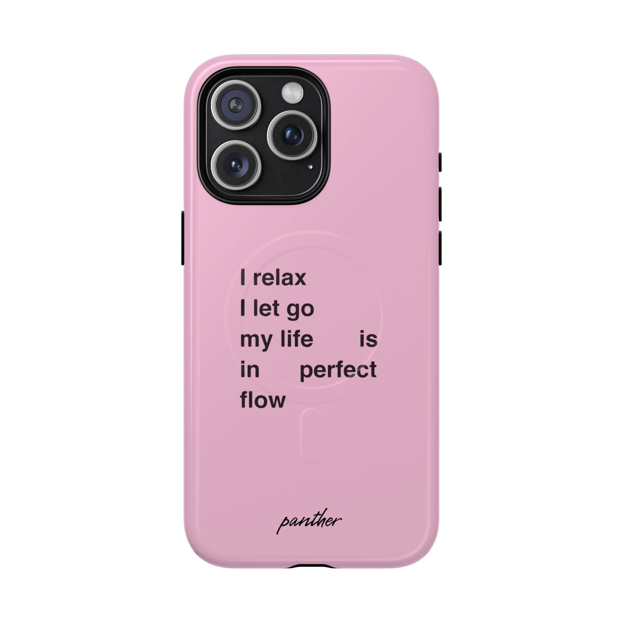 "I relax; I let go; my life is in perfect flow" (Magsafe)
