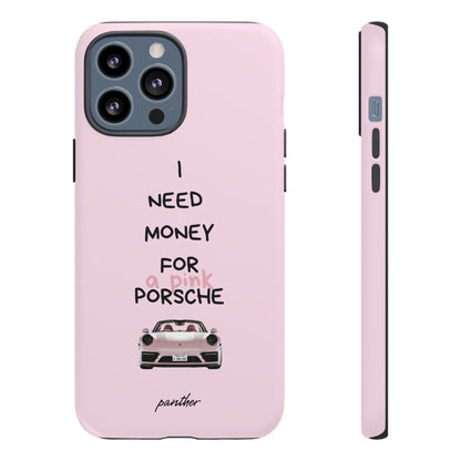 I Need Money For A Pink Porsche (Pink)