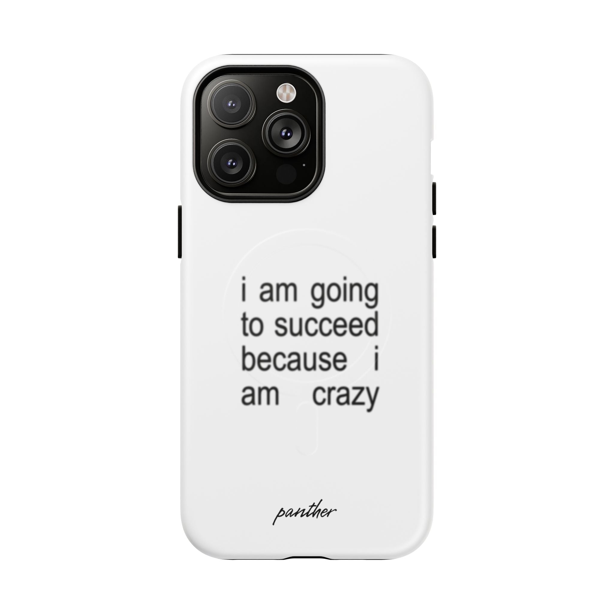 I Am Going To Succeed Because I Am Crazy (Magsafe)