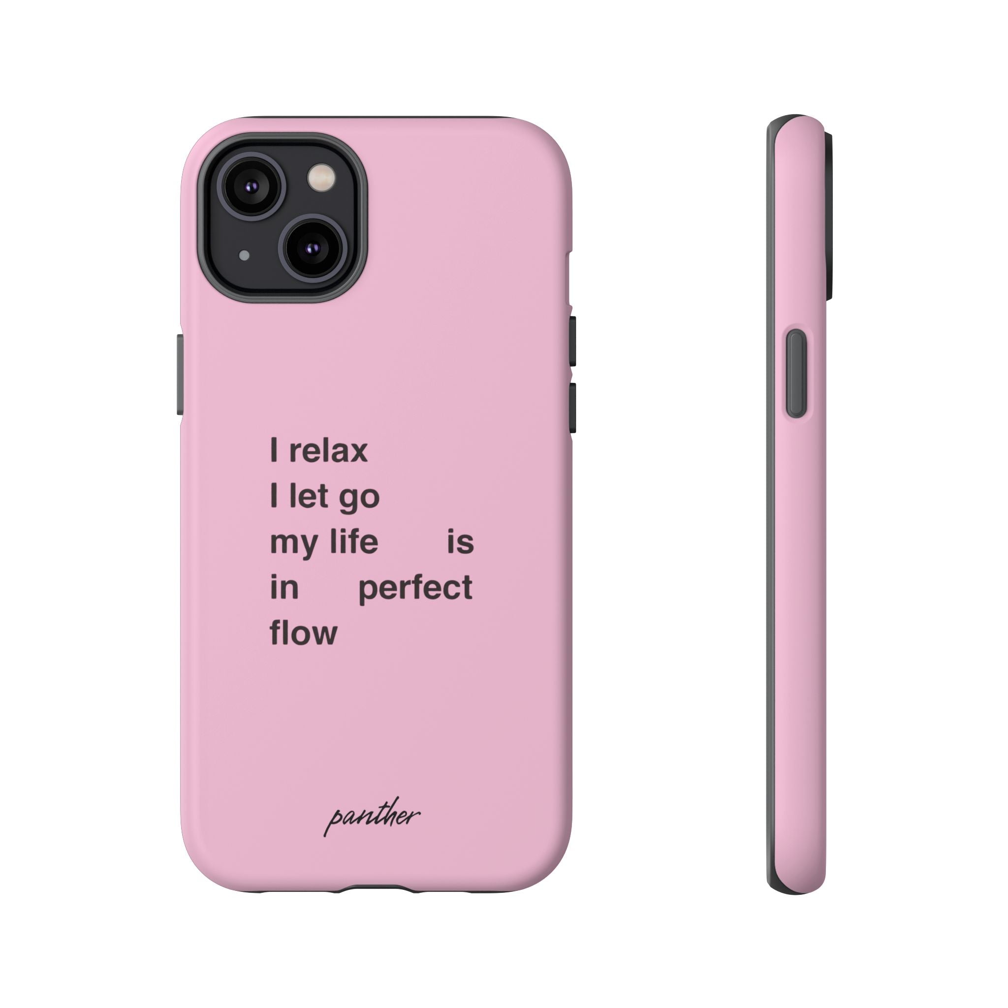 "I relax; I let go; my life is in perfect flow"