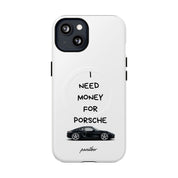 I Need Money For Porsche (Magsafe)