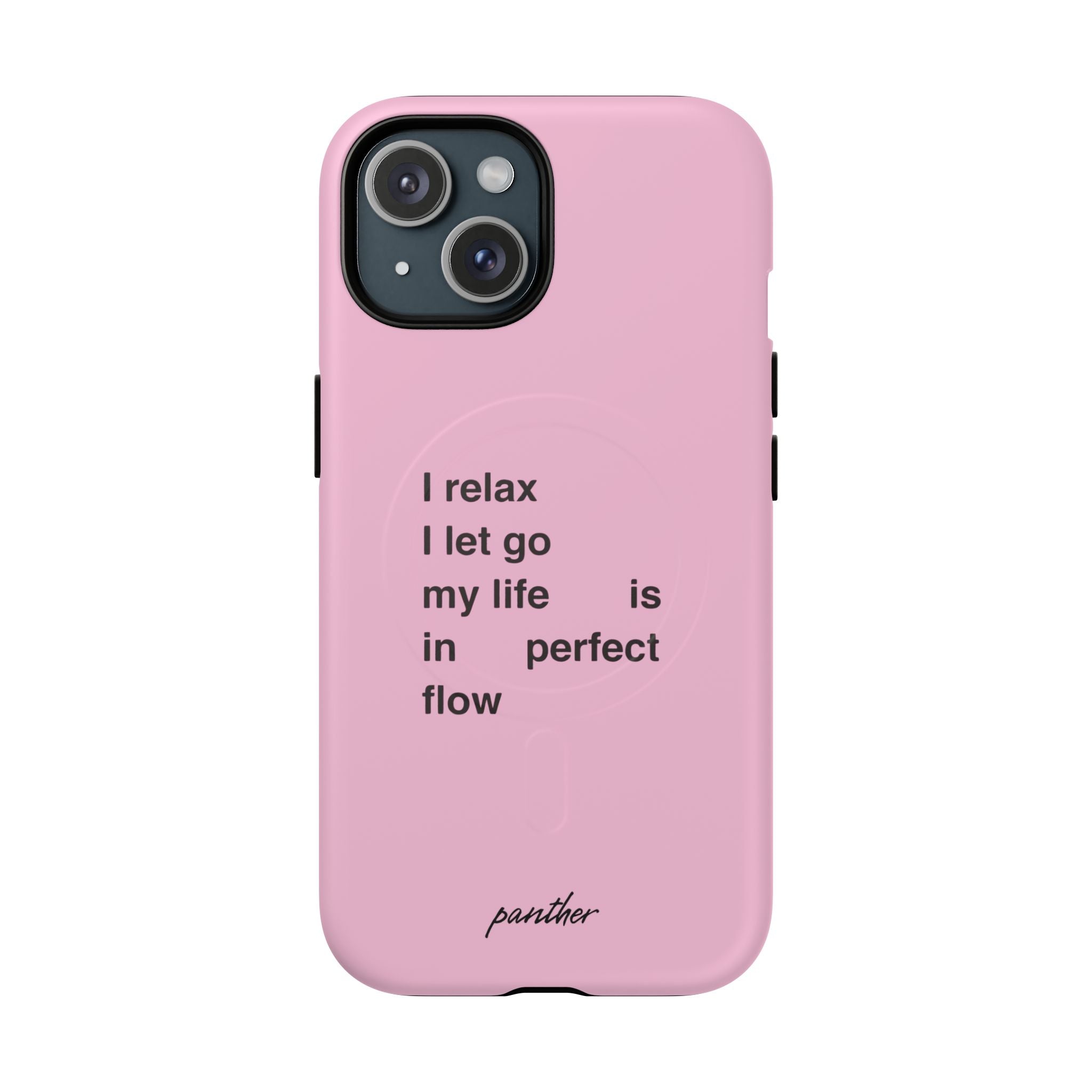 "I relax; I let go; my life is in perfect flow" (Magsafe)