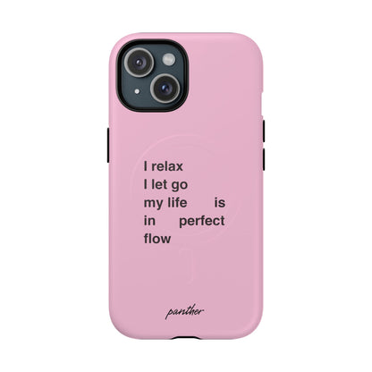 "I relax; I let go; my life is in perfect flow" (Magsafe)