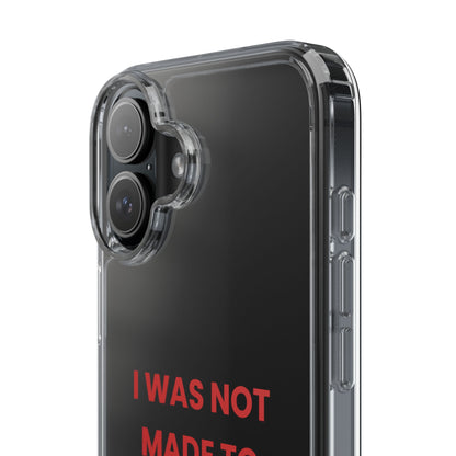 “I Was Not Made To Be Subtle” Clear Case