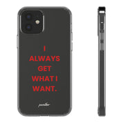 “I Always Get What I Want” Clear Case