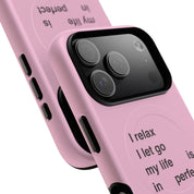 "I relax; I let go; my life is in perfect flow" (Magsafe)