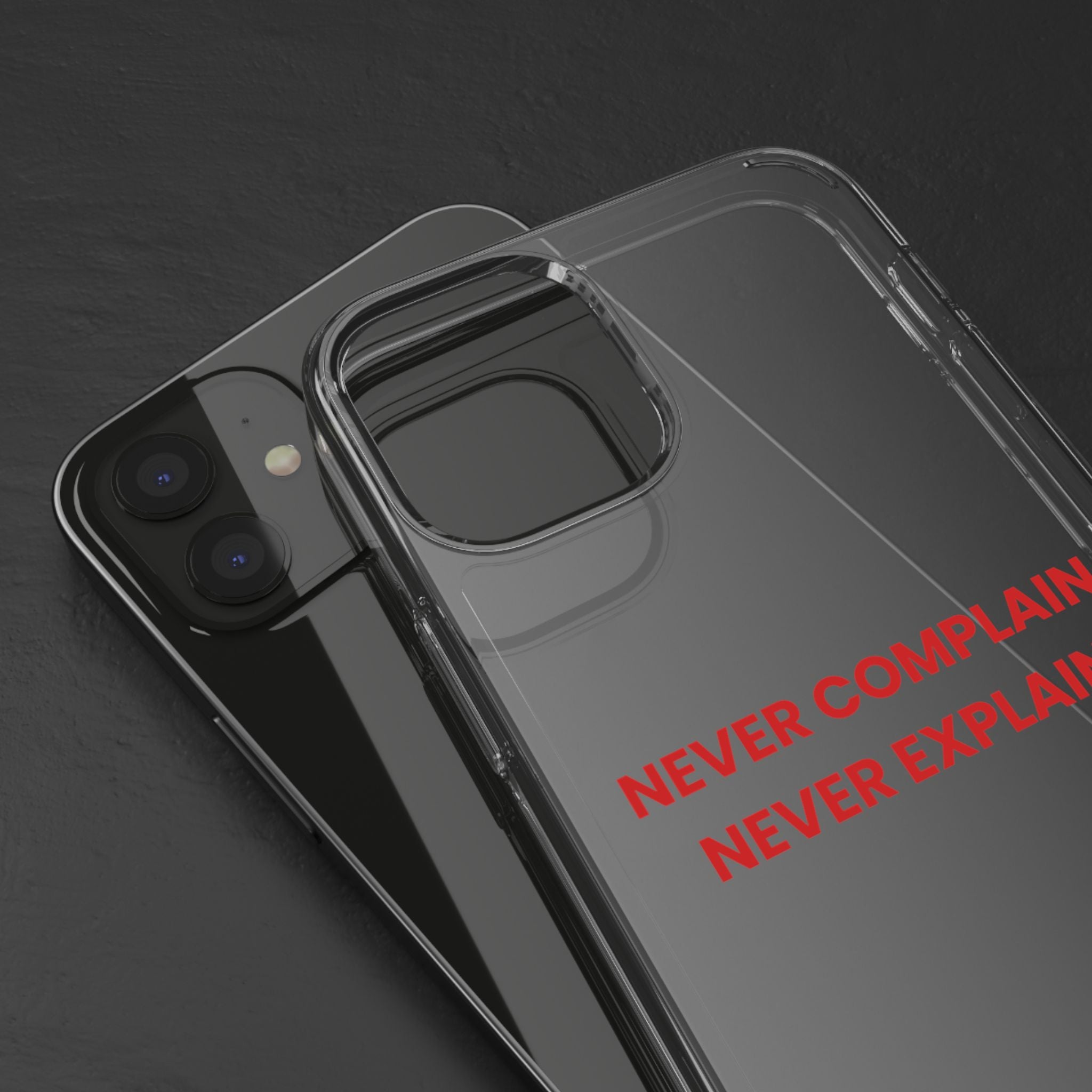 “Never Complain Never Explain” Clear Case