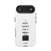 I Need Money For A Birkin (Magsafe)