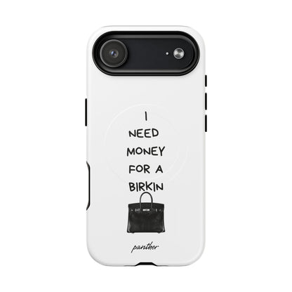 I Need Money For A Birkin (Magsafe)