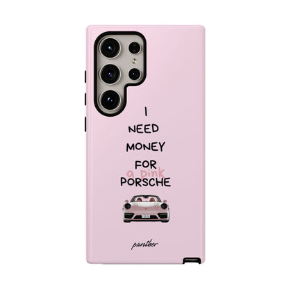 I Need Money For A Pink Porsche (Pink)