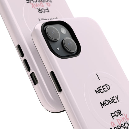 I Need Money For A Pink Porsche (Pink) (Magsafe)