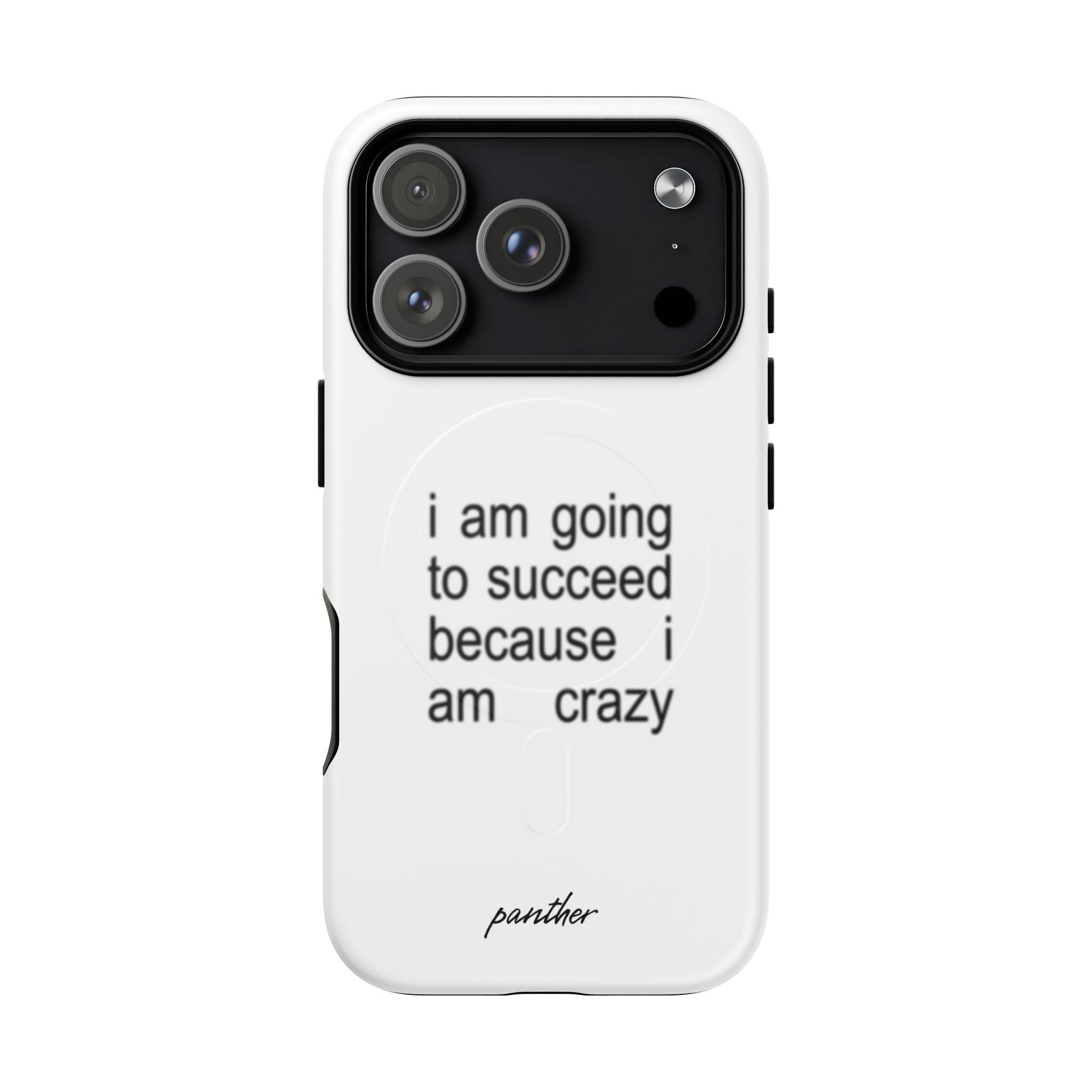 I Am Going To Succeed Because I Am Crazy (Magsafe)