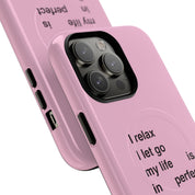 "I relax; I let go; my life is in perfect flow" (Magsafe)