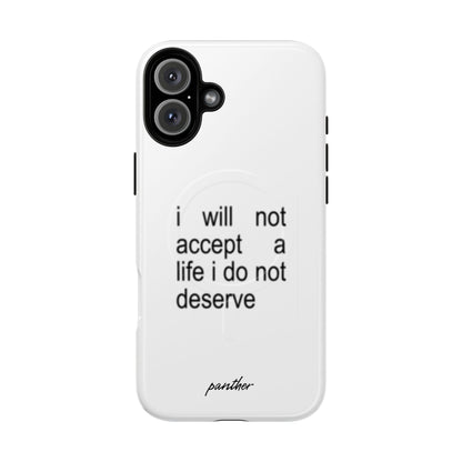 I Will Not Accept A Life I Do Not Deserve (Magsafe)