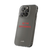 “Be The Difference” Clear Case