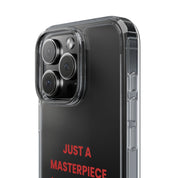 “Just A Masterpiece Learning To Master Peace” Clear Case