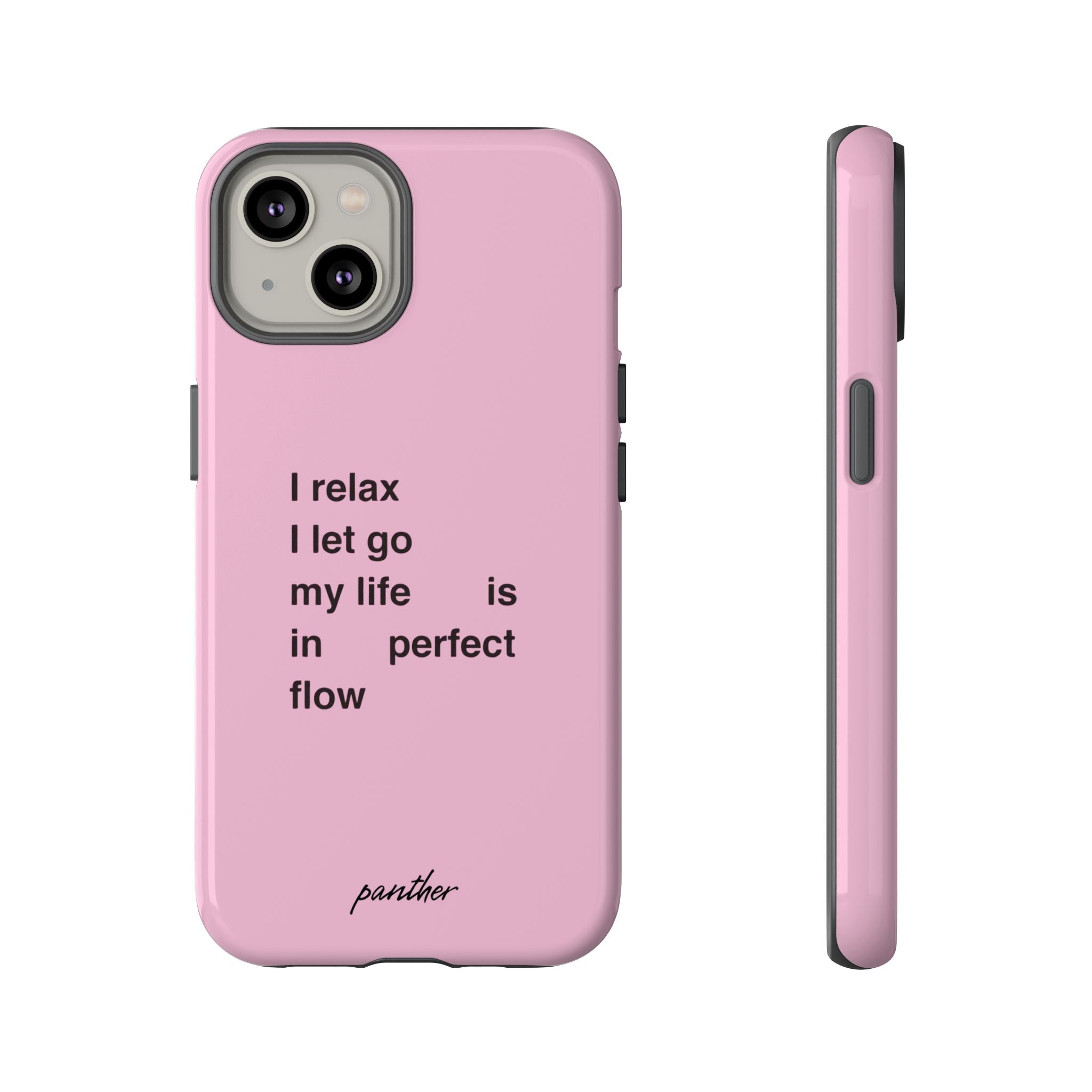 "I relax; I let go; my life is in perfect flow"