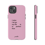 "I relax; I let go; my life is in perfect flow"
