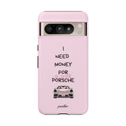 I Need Money For A Pink Porsche (Pink)