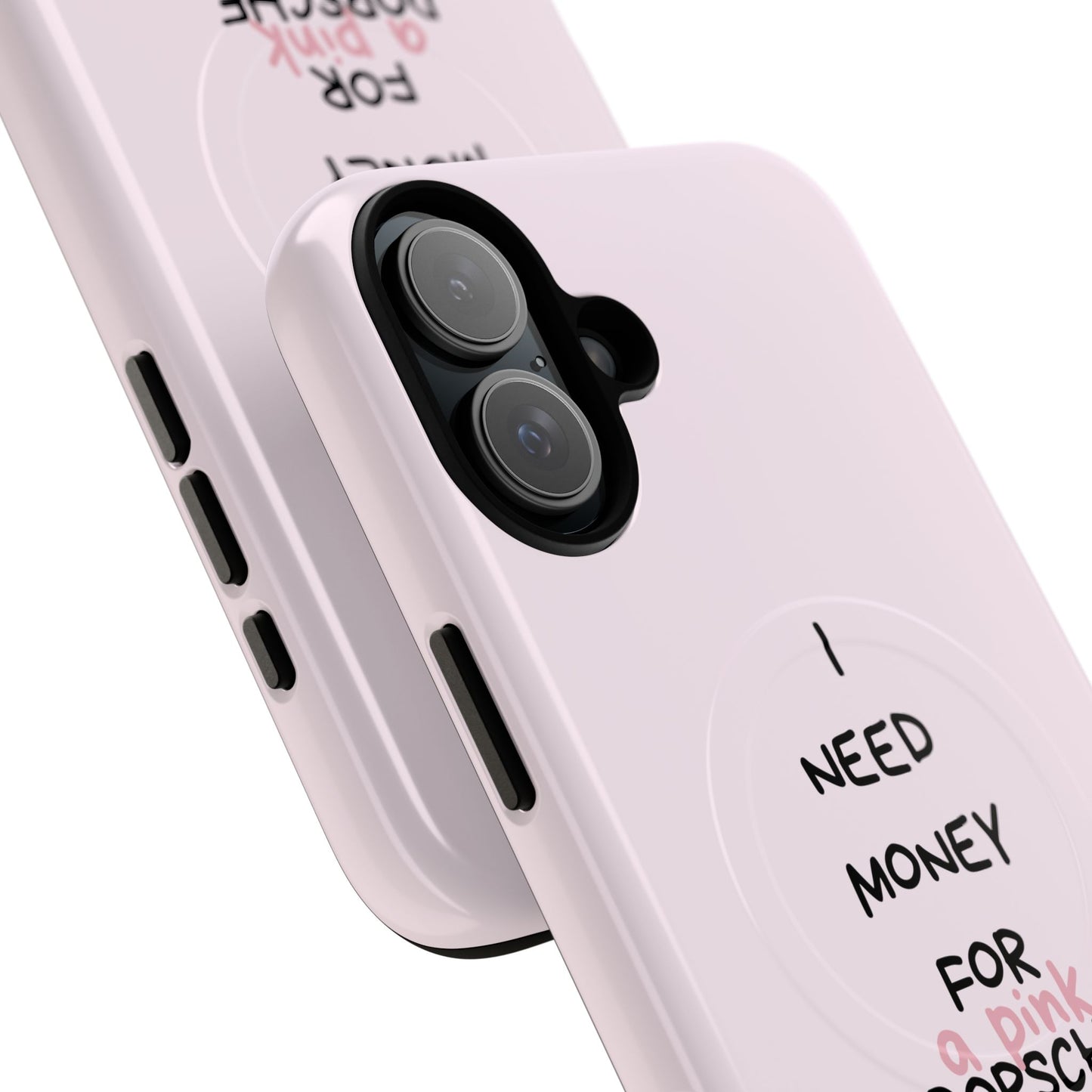 I Need Money For A Pink Porsche (Pink) (Magsafe)