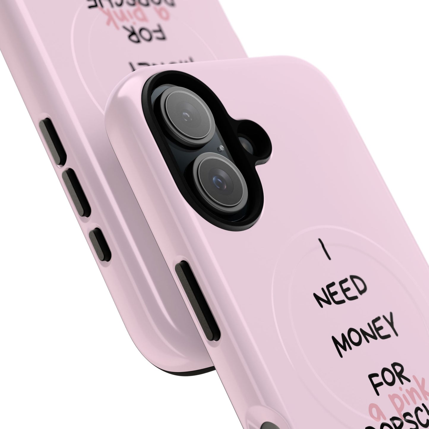 I Need Money For A Pink Porsche (Pink) (Magsafe)