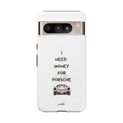 I Need Money For A Pink Porsche (White)