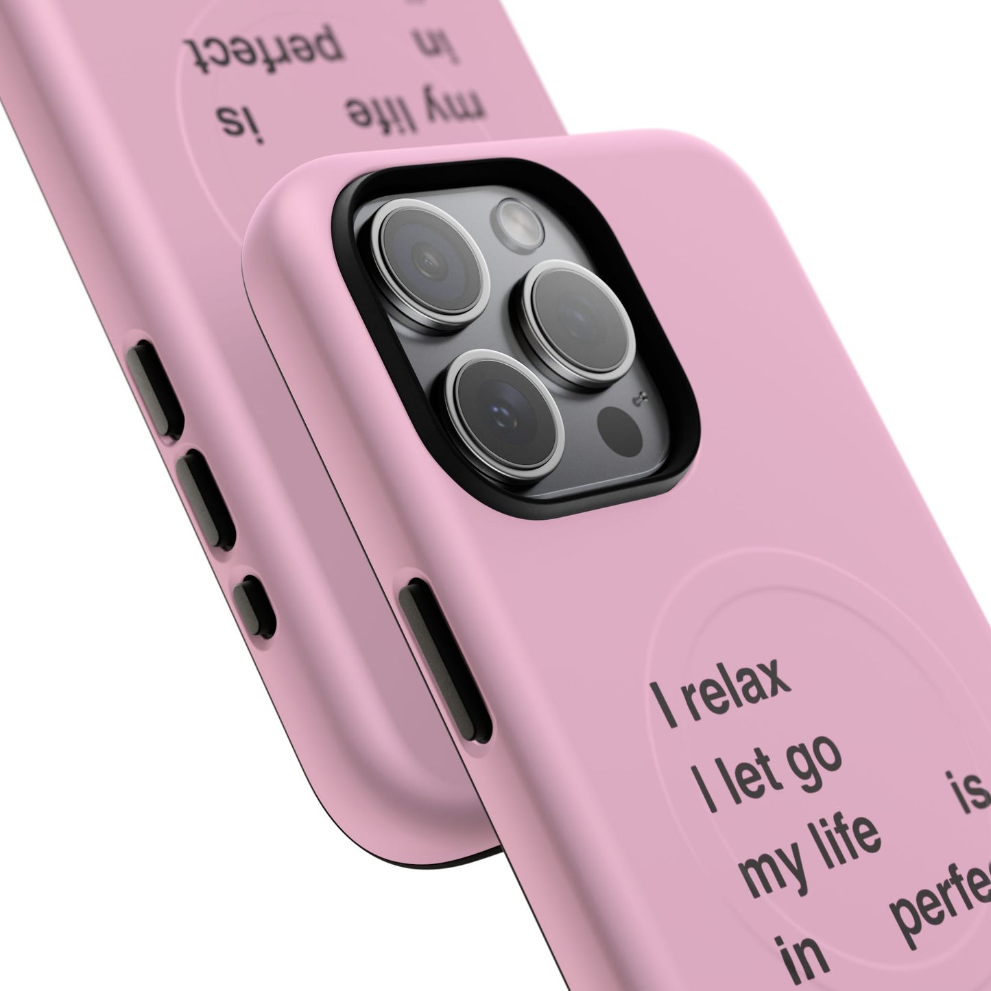 "I relax; I let go; my life is in perfect flow" (Magsafe)